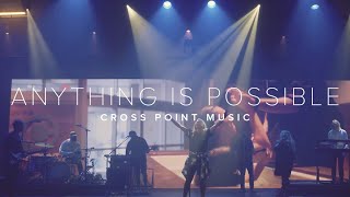 Cross Point Music  “Anything Is Possible” feat Mary Beth Sudduth [upl. by Oliva]