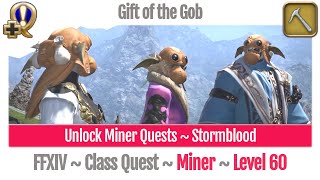 FFXIV Unlock Quest Miner Level 60  Stormblood  Gift of the Gob [upl. by Pillyhp4]