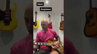 Oasis Acquiesce Short Guitar Cover [upl. by Llenod]