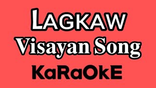 LAGKAW  KARAOKE  Visayan Song [upl. by Littlejohn]