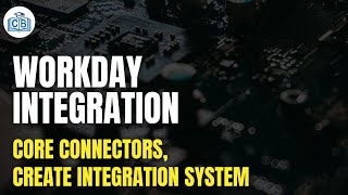 Core Connectors  Create Integration System  Workday Integration Training  Workday  Cyberbrainer [upl. by Lodi970]