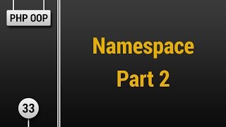 Learn Object Oriented PHP 33  Namespace Part 2 [upl. by Adnorehs390]