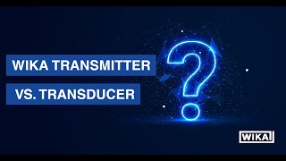 WIKA Transmitter vs Transducer  What’s the Difference [upl. by Pavla]