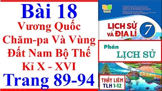 Lịch Sử 7 Bài 18  Vương Quốc ChămPa Và Vùng Đất Nam Bộ Thế Kỉ X  Trang 89 – 94  Kết Nối Tri Thức [upl. by Leelahk]