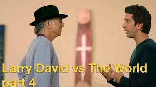 Larry David vs The World  Part 4 [upl. by Senaj]