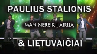 Paulius Stalionis ir Lietuvaičiai  Man nereik į Airiją koncerte [upl. by Netniuq]