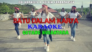 SATU DALAM KARYA  KARAOKE  GOYANG NUSANTARA  EBI KORNELIS × KELVIN FORDATKOSSU  Lagu Karaoke [upl. by Ambrogino]