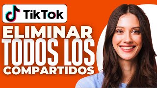 Cómo Eliminar Todos Los Compartidos En Tiktok 2024 [upl. by Naquin]