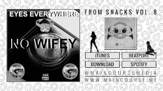 Eyes Everywhere  No Wifey SNACKS089 [upl. by Belshin]