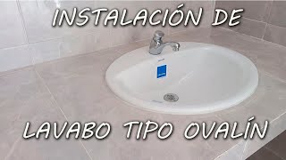 CÓMO INSTALAR UN LAVABO TIPO OVALÍN [upl. by Navar]