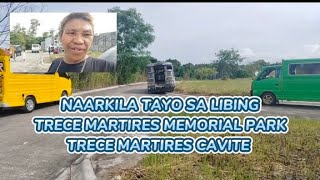 NAARKILA SA LIBING  TRECE MARTIRES MEMORIAL PARK  TRECE MARTIRES CAVITE [upl. by Barnet]