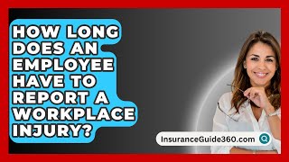 How Long Does an Employee Have to Report a Workplace Injury  InsuranceGuide360com [upl. by Nnylaehs]