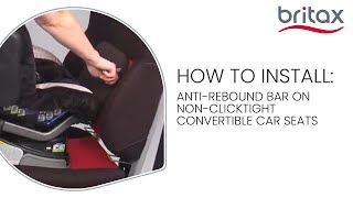 How To Install AntiRebound Bar On Britax NonClickTight Convertible Car Seats [upl. by Nuahsed]