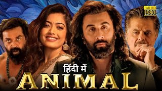 Animal Movie In Hindi HD 1080p  Ranbir Kapoor Bobby Deol Rashmika Mandanna  Story amp Facts [upl. by Nageam]