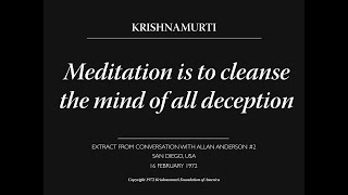 Meditation is to cleanse the mind of all deception  J Krishnamurti [upl. by Chere]