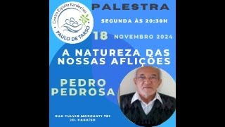 Palestra quotA natureza das nossas afliçõesquot  Palestrante Pedro Barbosa [upl. by Amye194]