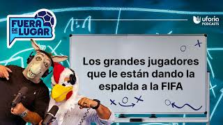 Los grandes jugadores que le están dando la espalda a la FIFA  Fuera de Lugar [upl. by Godfrey]