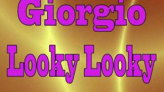 Giorgio  Looky Looky [upl. by Efron]