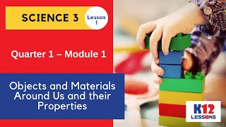 Science 3 Quarter 1 Module 1 Lesson 1  Objects and Materials Around Us and their Properties [upl. by Bunce]