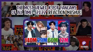 KPOP The Most VIEWED KPop FANCAMS of All Time — 2022  Reaction mashup [upl. by Agate177]