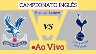 CRYSTAL PALACE X TOTTENHAM AO VIVO CAMPEONATO INGLÊS 27102024  EM TEMPO REAL [upl. by Hcone]