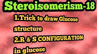 R amp S CONFIGURATION in glucoseSteroisomerism18 [upl. by Norab813]