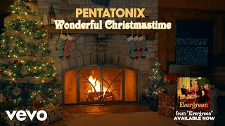 Yule Log Audio Wonderful Christmastime  Pentatonix [upl. by Eivad941]