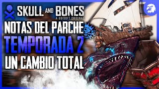 PARCHE TEMPORADA 2 Un cambio TOTAL  Skull and Bones [upl. by Ardnuahsal603]