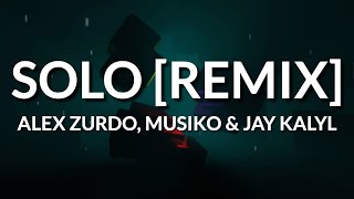 Alex Zurdo  Solo Remix Letra ft Musiko Jay Kalyl [upl. by Nelaf541]