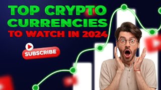 Top Cryptocurrencies to Watch in 2024 [upl. by Anaiq804]