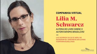 Companhia Virtual Conversa com Lilia Moritz Schwarcz autora de quotSobre o Autoritarismo Brasileiroquot [upl. by Auohs]