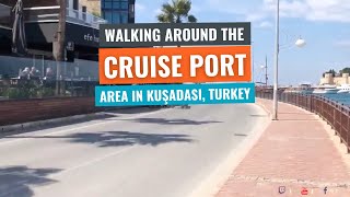 Cruise Port Area Walking Tour in Kuşadası [upl. by Claudia]