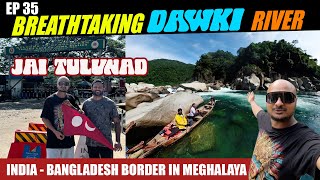 Exploring Indias Crystal Clear Dawki River of Meghalaya  EP 35 [upl. by Suk]