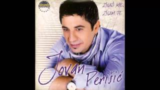 Jovan Perisic  Znas me znam te  Audio 2011 HD [upl. by Prudie]