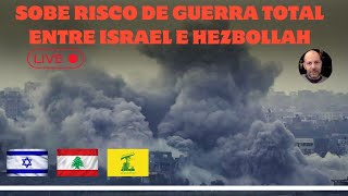 GUERRA TOTAL PODE OPOR ISRAEL E HEZBOLLAH [upl. by Chi774]