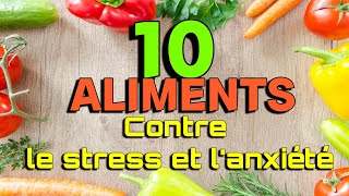 10 ALIMENTS POUR LUTTER CONTRE LE STRESS ET L’ANXIETE [upl. by Ethben175]