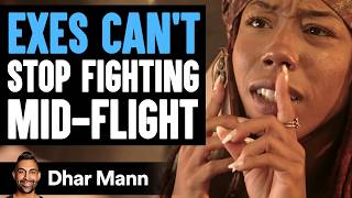 Exes CANT STOP FIGHTING MidFlight  Dhar Mann Studios [upl. by Aillicsirp]