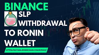 Binance SLP withdrawal to Ronin Wallet  Swap Axie Infinity Assets in Katana [upl. by Aromat]