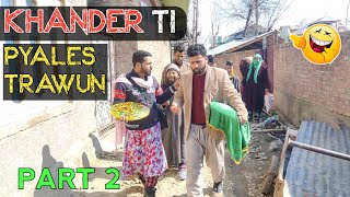 Khander ti Pyales Trawun  PART 2  Kashmiri Drama [upl. by Gemmell762]