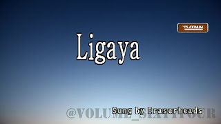 Eraserheads  Ligaya  KaraokeLyricsInstrumental [upl. by Fidellas]