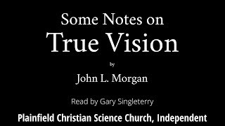 Some Notes on True Vision by John L Morgan [upl. by Kass566]