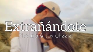 Extrañándote  zhamira zambrano amp jay wheeler Letra\lyrics [upl. by Eibrad]