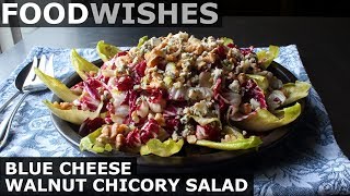 Blue Cheese Walnut Chicory Salad  Food Wishes [upl. by Rubma]