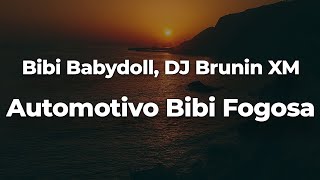 Bibi Babydoll DJ Brunin XM  Automotivo Bibi Fogosa LetraLyrics  Official Music Video [upl. by Ahsihat]