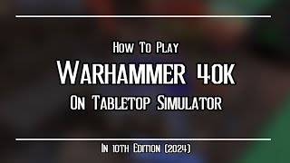 How To Play Warhammer 40k In Tabletop Simulator in 2024 Important update in Description [upl. by Gildas888]