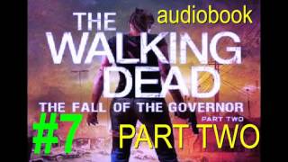 7 THE FALL OF THE GOVERNOR PART TWO The Walking Dead Audiobook [upl. by Aeslahc462]