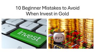 10 Beginner Mistakes to Avoid When Invest in Gold [upl. by Letnohc755]