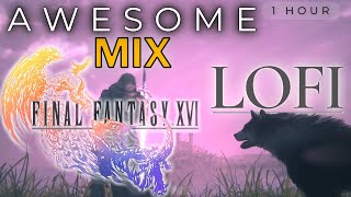 Final Fantasy XVI Awesome LoFi Mix  1Hour [upl. by Ettenom362]