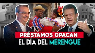 ABINADER OPACA EL DÍA DEL MERENGUE CON NUEVOS PRÉSTAMOS [upl. by Erdna]