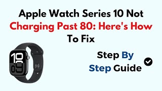 Apple Watch Series 10 Not Charging Past 80 Heres How To Fix [upl. by Anwat]